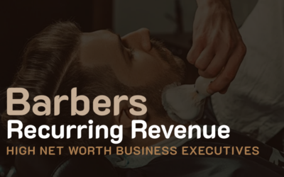 Barbers: Get Recurring Revenue from High Net Worth Business Executives