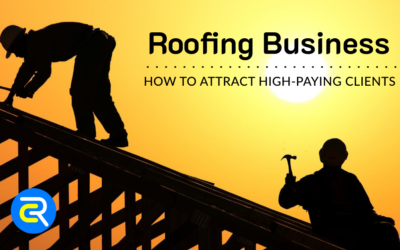 Roofing Business: How to Attract High-Paying Clients